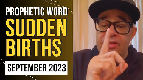 Sudden Births - Prophetic Word for SEPTEMBER 2023 by Apostle John Eckhardt