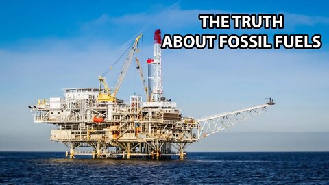 The Truth About Fossil Fuels