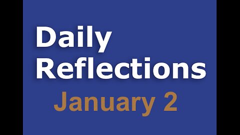 Daily Reflections – January 2 – Alcoholics Anonymous - Read Along