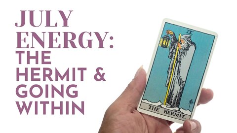🔮 JULY ENERGY 🔮 The Hermit and Going Within