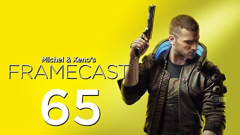 What to even expect from CyberPunk 2077? - The FrameCast#65