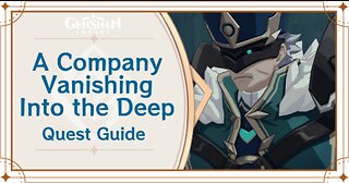 A company vanishing into the deep : Genshin Impact Quest