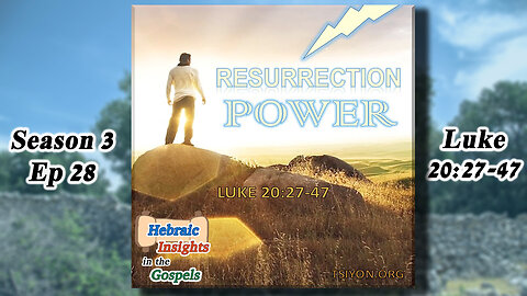 HIG S3 Ep28 - Luke 20:27-47 - Resurrection Power