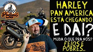 NOVA Harley Pan America está CHEGANDO. E DAI? Muda o que para NÓS feios e POBRES?