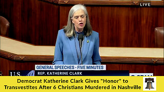 Democrat Katherine Clark Gives "Honor" to Transvestites After 6 Christians Murdered in Nashville
