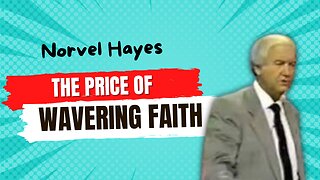 The Price of Wavering Faith - Norvel Hayes