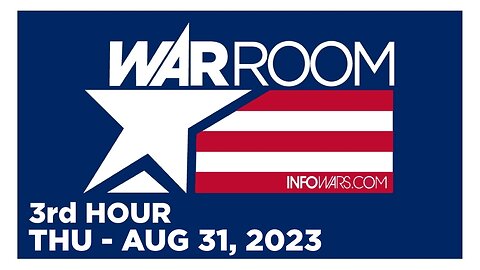 WAR ROOM [3 of 3] Thursday 8/31/23 • News, Calls, Reports & Analysis • Infowars