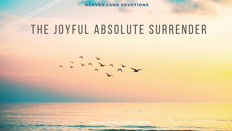 Heaven Land Devotions - The Joyful Absolute Surrender