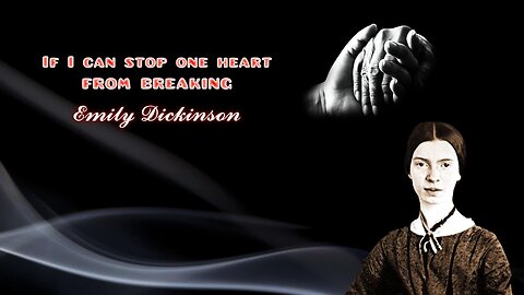 Emily Dickinson - If I can stop one heart from breaking - Great American Poems