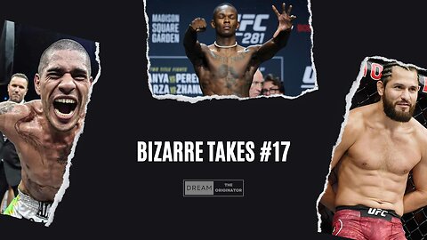 Bizarre Takes: Episode #17 - Adesanya & Masvidal will win at UFC 287