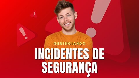 Detecção de Incidentes de Segurança: Identificando Ameaças e Respondendo Eficazmente