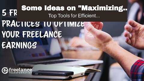 Some Ideas on "Maximizing Your Earnings as an Online Freelancer" You Need To Know