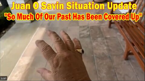 Juan O Savin Situation Update: "So Much Of Our Past Has Been Covered Up"