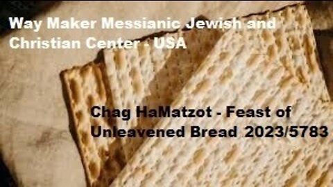 Chag HaMatzot (Feast of Unleavened Bread 2022-5783
