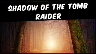 The Ultimate Adventure Awaits in Shadow of the Tomb Raider #games #rumble