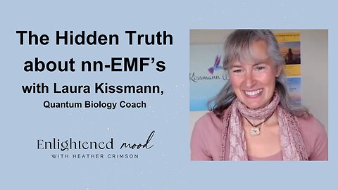 The Hidden Truths About nn-EMF’s with Laura Kissman