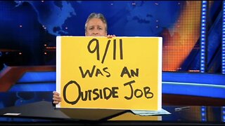 "9/11 was an outside job" ~Jon Stewart, The Daily Show, September 16, 2010