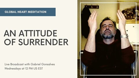 GLOBAL HEART MEDITATION | An Attitude of Surrender