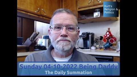 20220410 Being Daddy - The Daily Summation