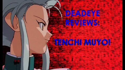 DeadEye Reviews - Tenchi Muyo (Eps 1 & 2) | THE ANIME THAT RUINED MY LIFE