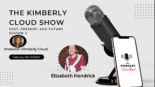 The Kimberly Cloud Show featuring Elizabeth Hendrick