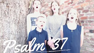 Sing the Psalms ♫ Memorize Psalm 37 Singing “Do Not Fret...” | Homeschool Bible Class