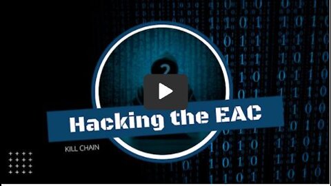 Kill Chain: Hacking the EAC - Election Fraud