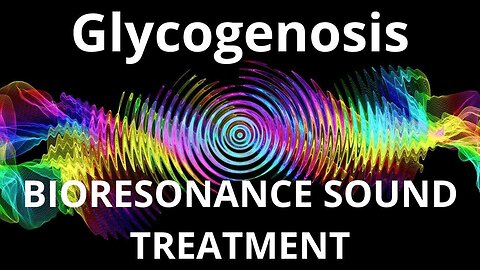 Glycogenosis_Sound therapy session_Sounds of nature