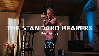 The Standard Bearers | Brian Gibbs [June 3rd, 2023]
