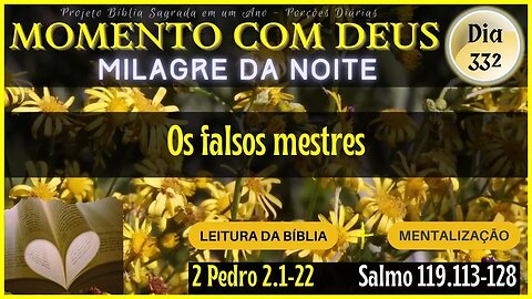 MOMENTO COM DEUS - LEITURA DIÁRIA DA BÍBLIA | MILAGRE DA NOITE - Dia 332/365 #biblia