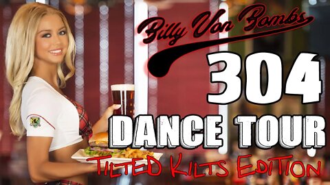 Billy Von ßomb's 304 Dance Tour #13 - Tilted Kilt Edition