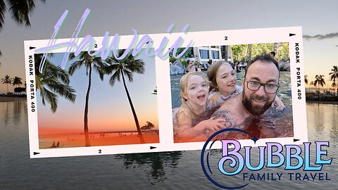 Hawaii Adventure 2022 by Bubble Family Travel