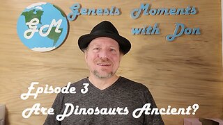 Ep 3 Are Dinosaurs Ancient?