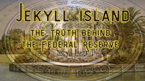 Jekyll Island, the Truth Behind the Federal Reserve