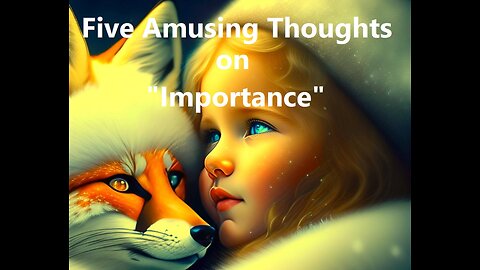 Five Amusing Thoughts on "Importance"