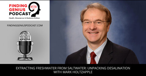 Extracting Freshwater From Saltwater: Unpacking Desalination With Mark Holtzapple
