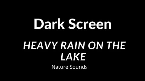 Black Screen Rain Sounds on the Lake for Sleep Meditation Study Baby Soother Nature Sounds