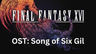 Final Fantasy 16 OST 124: Sing a Song of Six Gil