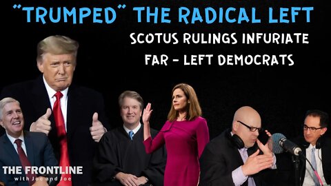 SCOTUS "Trumps" The Radical Left | The Frontline with Joe & Joe
