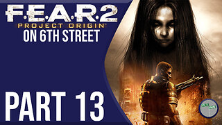 F.E.A.R. 2: Project Origin on 6th Street Part 13