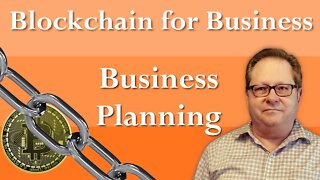 Business Planning to Deploy Blockchain for your Business