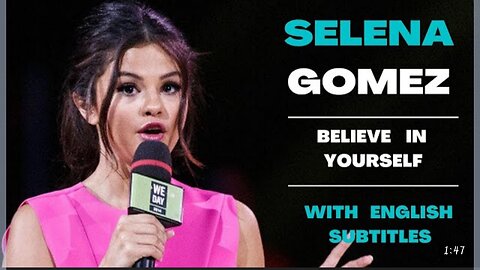 Believe in your self : selena gomez | Motivational speech with english subtitles .