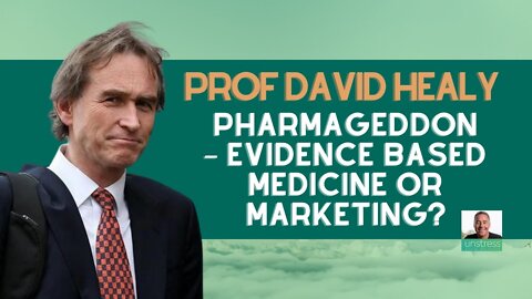 Prof David Healy: Pharmageddon - Evidence Based Medicine or Marketing?