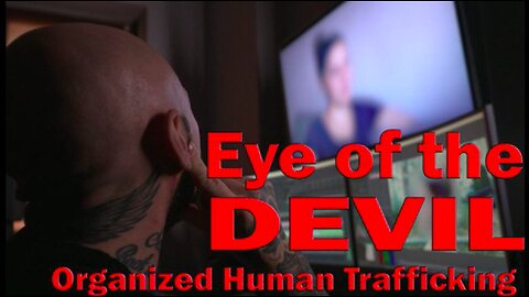 🔥 Eye of the devil 🔥 Organized CHILDSEX- HUMAN and ORGAN TRAFFICKING - PUR EVIL SATANISTS
