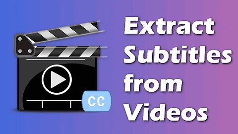 How to Extract Subtitles from Video MKV, MP4, MOV