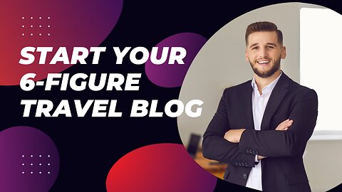 "Unlock 6-Figure Success with Your Travel Blog!"