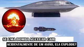 Se Uma Bomba Nuclear Cair Acidentalmente De Um Avião, Ela Explode?