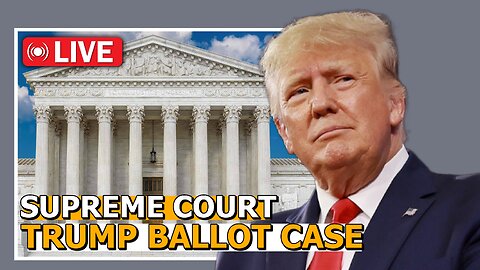 🔴LIVE: Supreme Court could decide if Trump can be barred from 2024 ballot
