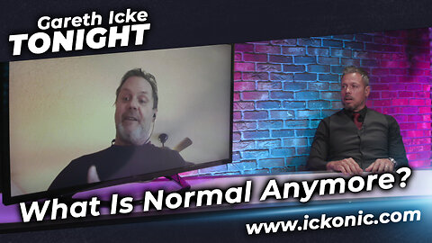 What Is Normal Anymore? - Gareth Icke Tonight