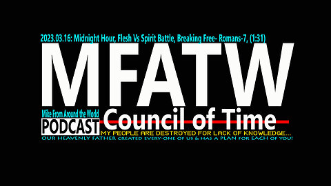 2023.03.16: Mike from COT, Midnight Hour, Flesh Vs Spirit Battle, Breaking Free- Romans-7, (1:31)